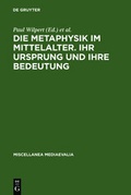 Cover: Die Metaphysik im Mittelalter. Ihr Ursprung und ihre Bedeutung - De Gruyter