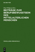 Cover: Beitr&auml;ge zum Berufsbewu&szlig;tsein des mittelalterlichen Menschen - De Gruyter