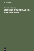 Cover: Ludwig Feuerbachs Philosophie - De Gruyter