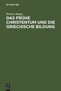 Cover: Das fr&uuml;he Christentum und die griechische Bildung - De Gruyter