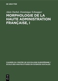 Cover: Morphologie de la haute administration fran&ccedil;aise, I - De Gruyter Mouton