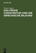 Cover: Das fr&uuml;he Christentum und die griechische Bildung - De Gruyter