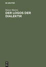 Cover: Der Logos der Dialektik - De Gruyter