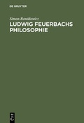 Cover: Ludwig Feuerbachs Philosophie - De Gruyter