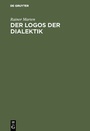 Cover: Der Logos der Dialektik - De Gruyter