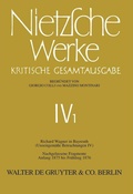 Cover: Richard Wagner in Bayreuth (Unzeitgem&auml;&szlig;e Betrachtungen IV). Nachgelassene Fragmente Anfang 1875 - Fr&uuml;hling 1876 - De Gruyter