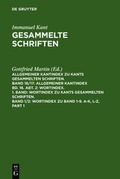 Cover: Immanuel Kant: Gesammelte Schriften. Allgemeiner Kantindex zu Kants... / Wortindex zu Band 1-9. A-K, L-Z - De Gruyter