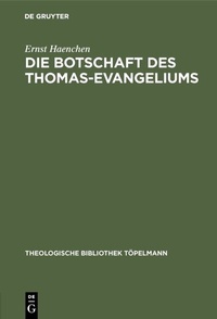 Abbildung von: Die Botschaft des Thomas-Evangeliums - De Gruyter