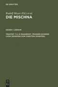 Cover: Die Mischna. Zeraim / Maaserot /Maaser Scheni (Vom Zehnten/Vom zweiten Zehnten) - De Gruyter