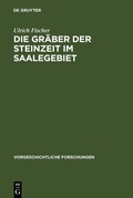 Cover: Die Gr&auml;ber der Steinzeit im Saalegebiet - De Gruyter