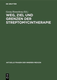 Abbildung von: Weg, Ziel und Grenzen der Streptomycintherapie - De Gruyter