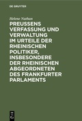 Bild: Preussens Verfassung und Verwaltung im Urteile der rheinischen Politiker, insbesondere der rheinischen Abgeordneten des Frankfurter Parlaments - De Gruyter