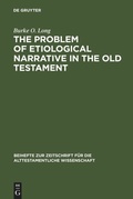 Cover: The Problem of Etiological Narrative in the Old Testament - De Gruyter