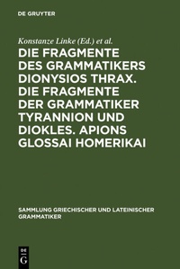 Abbildung von: Die Fragmente des Grammatikers Dionysios Thrax. Die Fragmente der Grammatiker Tyrannion und Diokles. Apions Glossai Homerikai - De Gruyter