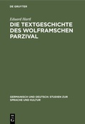 Cover: Die Textgeschichte des Wolframschen Parzival - De Gruyter Mouton
