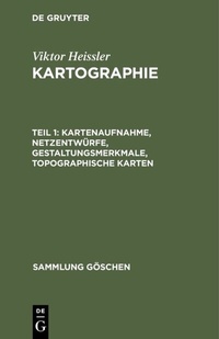 Abbildung von: Kartenaufnahme, Netzentwürfe, Gestaltungsmerkmale, topographische Karten - De Gruyter