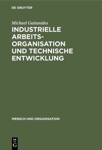 Abbildung von: Industrielle Arbeitsorganisation und technische Entwicklung - De Gruyter