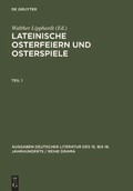 Cover: Lateinische Osterfeiern und Osterspiele / Lateinische Osterfeiern und Osterspiele I - De Gruyter