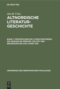 Cover: Jan de Vries: Altnordische Literaturgeschichte / Fr&uuml;hhistorische Literaturformen. Die heidnische Periode. Die Zeit der Bekehrung bis zum Jahre 1100 - De Gruyter