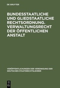 Cover: Bundesstaatliche und gliedstaatliche Rechtsordnung. Verwaltungsrecht der &ouml;ffentlichen Anstalt - De Gruyter