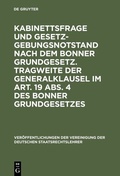 Cover: Kabinettsfrage und Gesetzgebungsnotstand nach dem Bonner Grundgesetz. Tragweite der Generalklausel im Art. 19 Abs. 4 des Bonner Grundgesetzes - De Gruyter