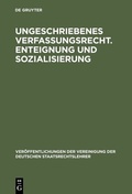 Cover: Ungeschriebenes Verfassungsrecht. Enteignung und Sozialisierung - De Gruyter