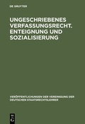 Cover: Ungeschriebenes Verfassungsrecht. Enteignung und Sozialisierung - De Gruyter
