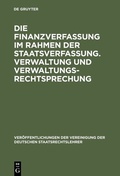Cover: Die Finanzverfassung im Rahmen der Staatsverfassung. Verwaltung und Verwaltungsrechtsprechung - De Gruyter