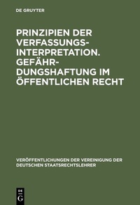 Abbildung von: Prinzipien der Verfassungsinterpretation. Gefährdungshaftung im öffentlichen Recht - De Gruyter