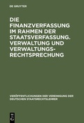 Cover: Die Finanzverfassung im Rahmen der Staatsverfassung. Verwaltung und Verwaltungsrechtsprechung - De Gruyter