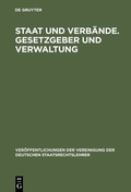 Cover: Staat und Verb&auml;nde. Gesetzgeber und Verwaltung - De Gruyter