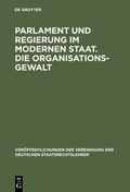Cover: Parlament und Regierung im modernen Staat. Die Organisationsgewalt - De Gruyter