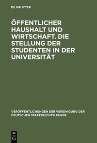 Abbildung von: Öffentlicher Haushalt und Wirtschaft. Die Stellung der Studenten in der Universität - De Gruyter