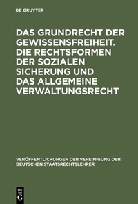 Abbildung von: Das Grundrecht der Gewissensfreiheit. Die Rechtsformen der sozialen Sicherung und das Allgemeine Verwaltungsrecht - De Gruyter