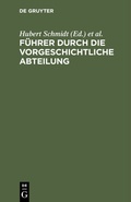 Cover: F&uuml;hrer durch die vorgeschichtliche Abteilung - De Gruyter