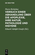 Abbildung von: Versuch einer Abhandlung über die Apoplexie, ihre Natur, Pathologie und Higyene - De Gruyter