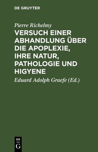Abbildung von: Versuch einer Abhandlung über die Apoplexie, ihre Natur, Pathologie und Higyene - De Gruyter