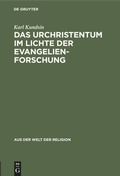 Cover: Das Urchristentum im Lichte der Evangelienforschung - De Gruyter