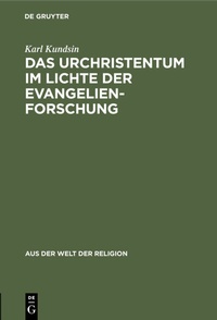 Abbildung von: Das Urchristentum im Lichte der Evangelienforschung - De Gruyter