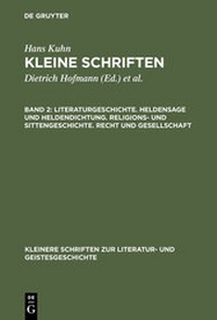 Abbildung von: Hans Kuhn: Kleine Schriften / Literaturgeschichte. Heldensage und Heldendichtung. Religions- und Sittengeschichte. Recht und Gesellschaft - De Gruyter