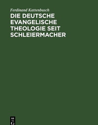 Abbildung von: Die deutsche evangelische Theologie seit Schleiermacher - De Gruyter