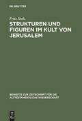 Cover: Strukturen und Figuren im Kult von Jerusalem - De Gruyter