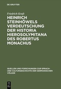 Cover: Heinrich Steinh&ouml;wels Verdeutschung der Historia Hierosolymitana des Robertus Monachus - De Gruyter