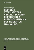 Cover: Heinrich Steinh&ouml;wels Verdeutschung der Historia Hierosolymitana des Robertus Monachus - De Gruyter