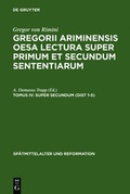 Cover: Gregor von Rimini: Gregorii Ariminensis OESA Lectura super Primum et Secundum Sententiarum / Super Secundum (Dist 1-5) - De Gruyter