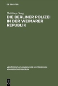Cover: Die Berliner Polizei in der Weimarer Republik - De Gruyter