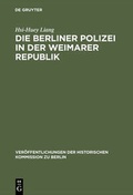 Cover: Die Berliner Polizei in der Weimarer Republik - De Gruyter