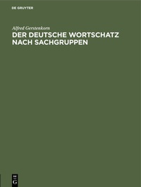 Abbildung von: Der deutsche Wortschatz nach Sachgruppen - De Gruyter