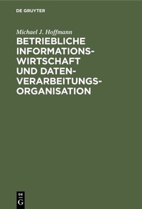 Abbildung von: Betriebliche Informationswirtschaft und Datenverarbeitungsorganisation - De Gruyter