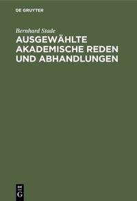 Abbildung von: Ausgewählte akademische Reden und Abhandlungen - De Gruyter